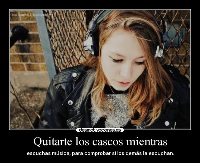 Quitarte los cascos mientras -