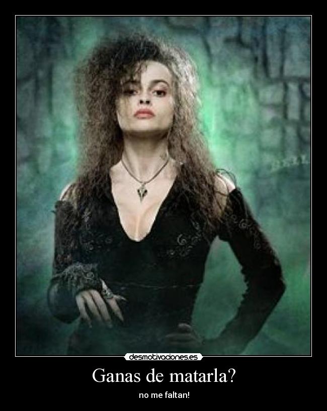 Ganas de matarla? -