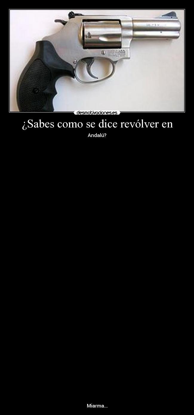 ¿Sabes como se dice revólver en -
