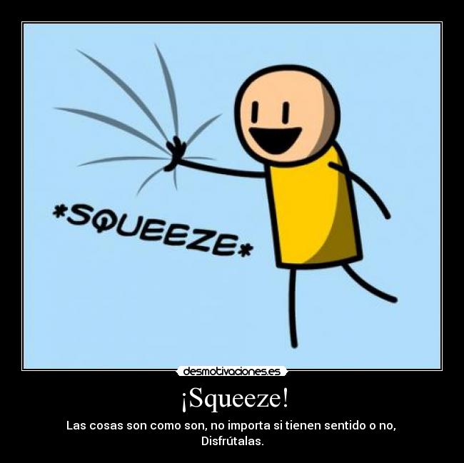 ¡Squeeze! -