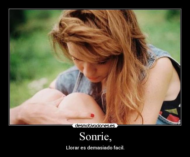 Sonrie, -