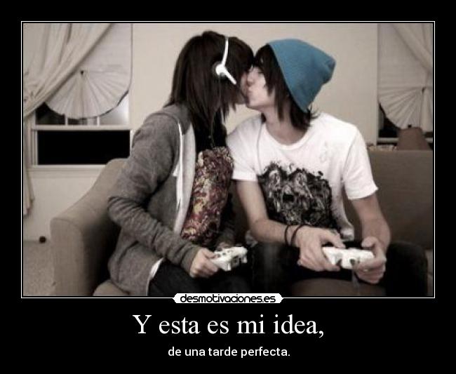 Y esta es mi idea, - 