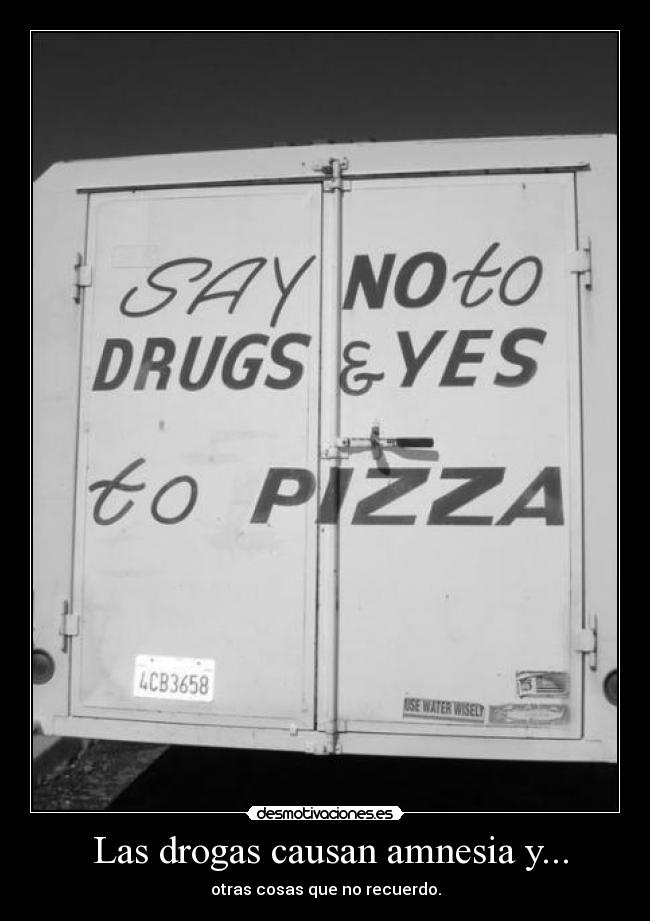  Las drogas causan amnesia y... - otras cosas que no recuerdo.