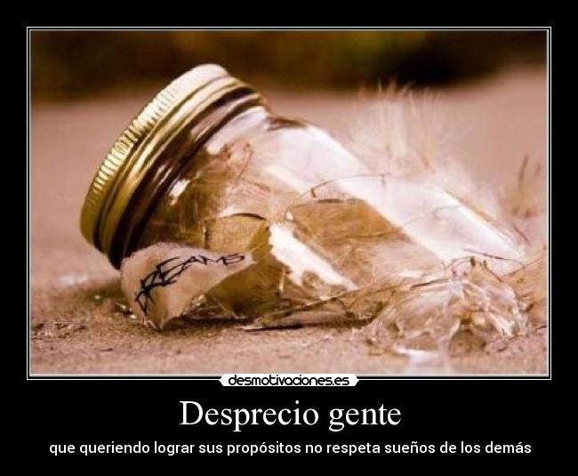 Desprecio gente -