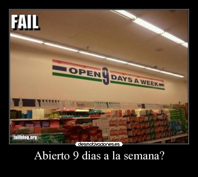 Abierto 9 dias a la semana? -