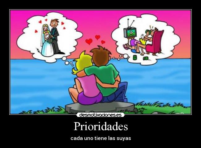 Prioridades - cada uno tiene las suyas
