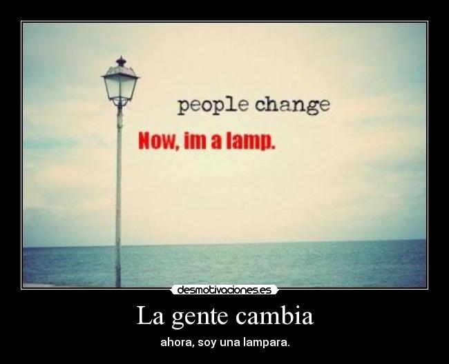 La gente cambia -