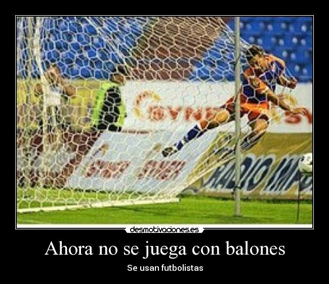 Ahora no se juega con balones -