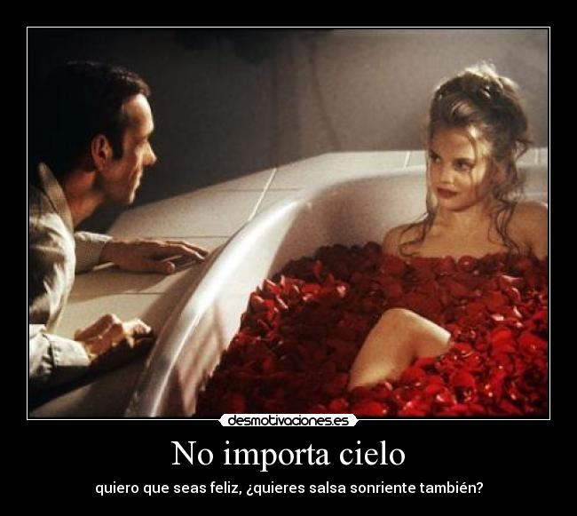 No importa cielo - quiero que seas feliz, ¿quieres salsa sonriente también?