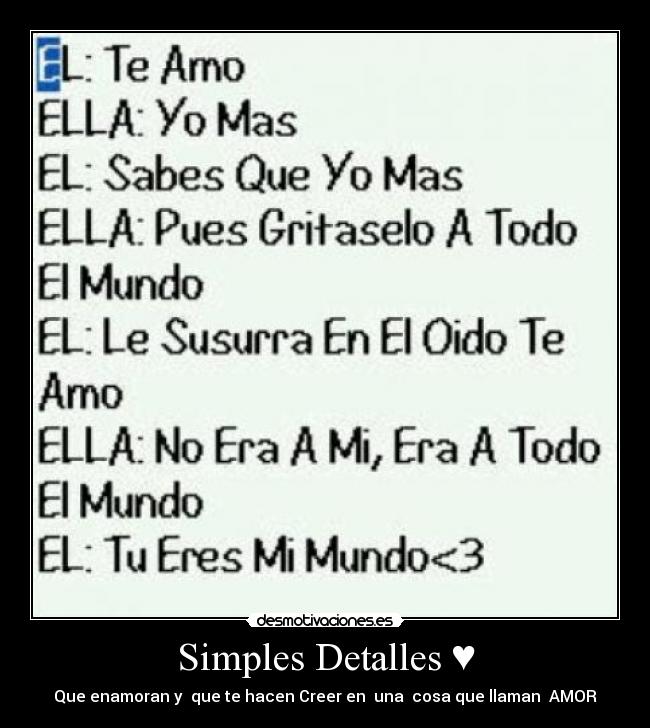Simples Detalles ♥ - Que enamoran y que te hacen Creer en una cosa que llaman AMOR