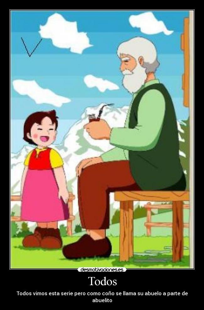 Todos - Todos vimos esta serie pero como coño se llama su abuelo a parte de abuelito