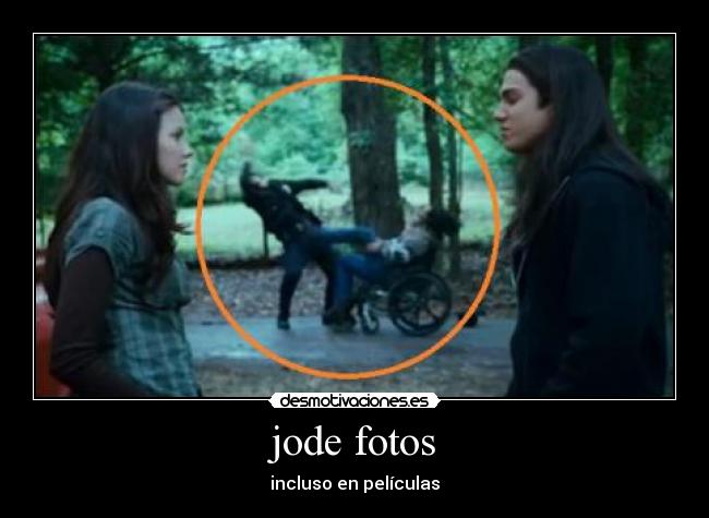 jode fotos - incluso en películas