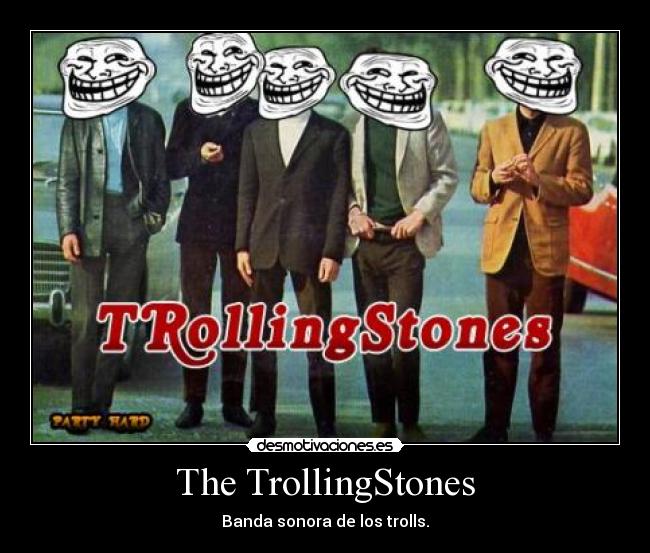 The TrollingStones - Banda sonora de los trolls.