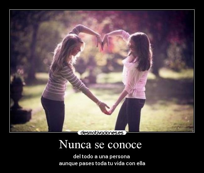 Nunca se conoce -