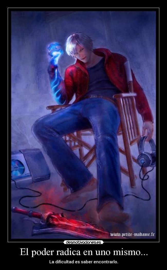 El poder radica en uno mismo... -