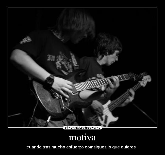 motiva - cuando tras mucho esfuerzo comsigues lo que quieres   