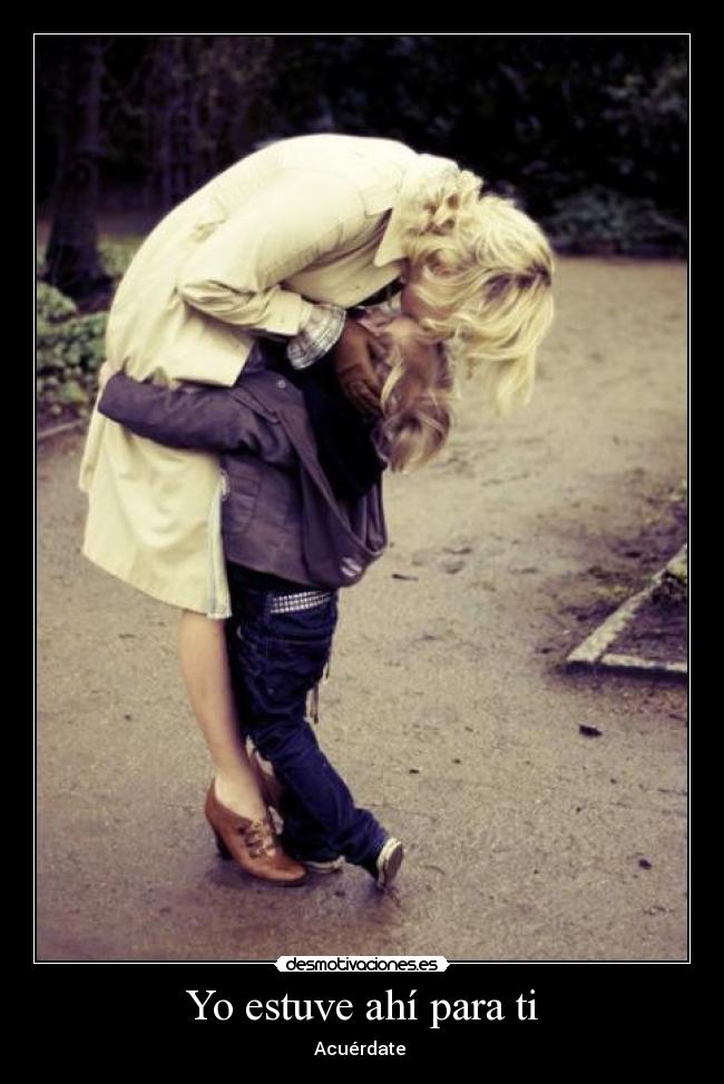 Yo estuve ahí para ti -