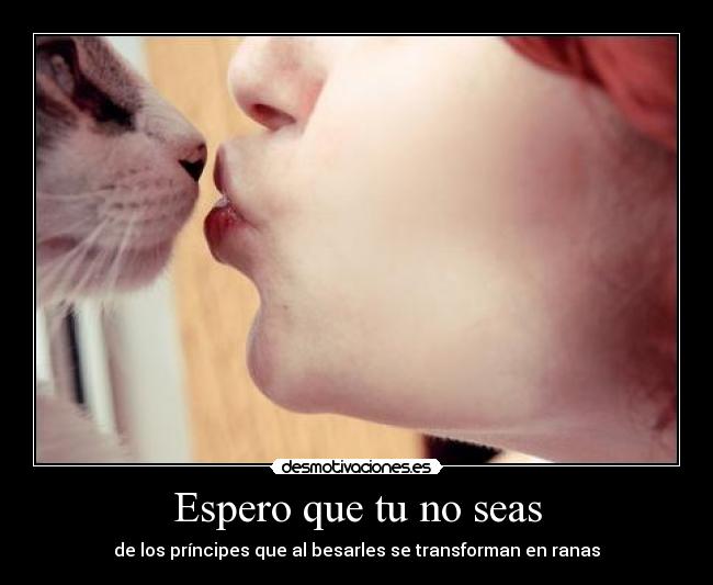 Espero que tu no seas -