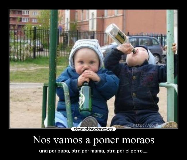 Nos vamos a poner moraos - una por papa, otra por mama, otra por el perro.....