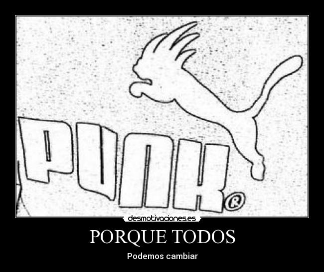 PORQUE TODOS - Podemos cambiar