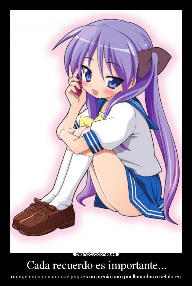 carteles cada recuerdo importante recoge aunque pagues precio caro por llamadas celulares kagami star desmotivaciones