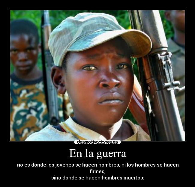 carteles guerra hombres sabios muerte guerra jovenes firmeza desmotivaciones desmotivaciones