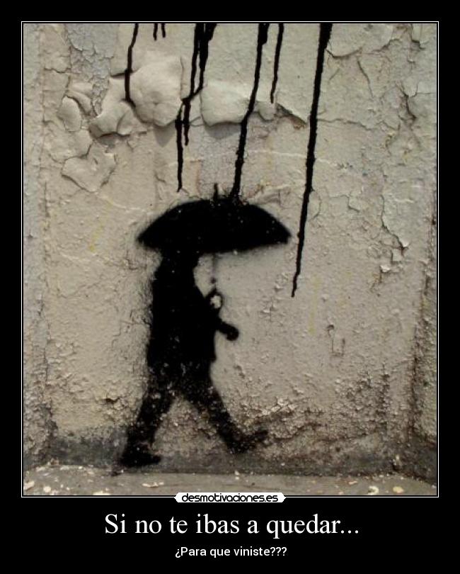 Si no te ibas a quedar... - 