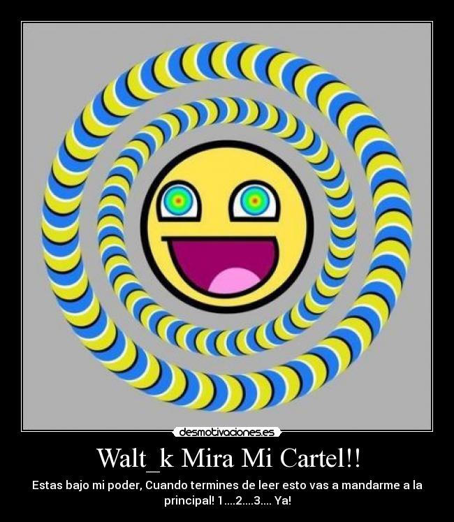 Walt_k Mira Mi Cartel!! - 