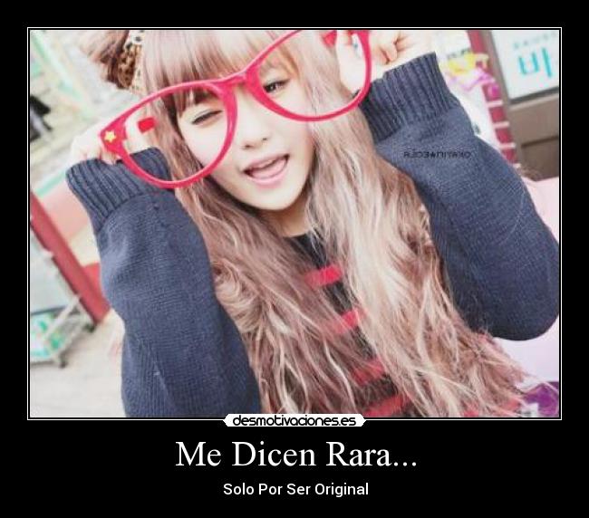 Me Dicen Rara... - Solo Por Ser Original