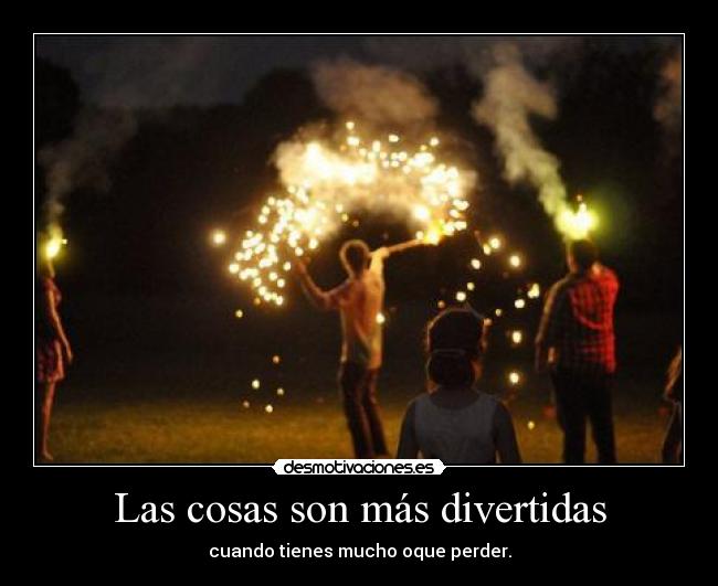 Las cosas son más divertidas -