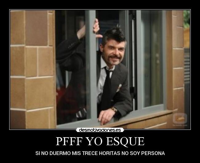 PFFF YO ESQUE -