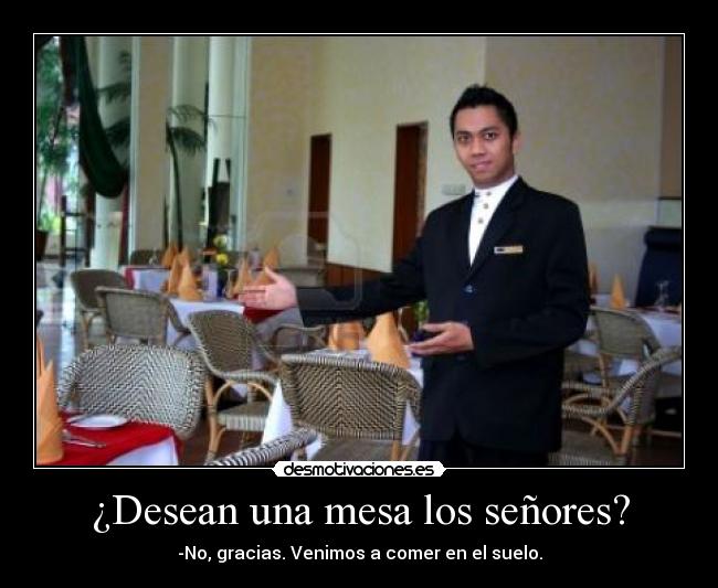 ¿Desean una mesa los señores? -