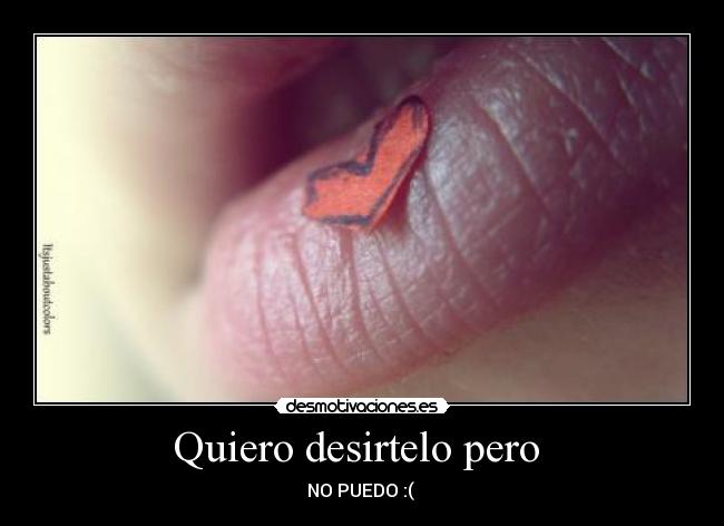 Quiero desirtelo pero  - 