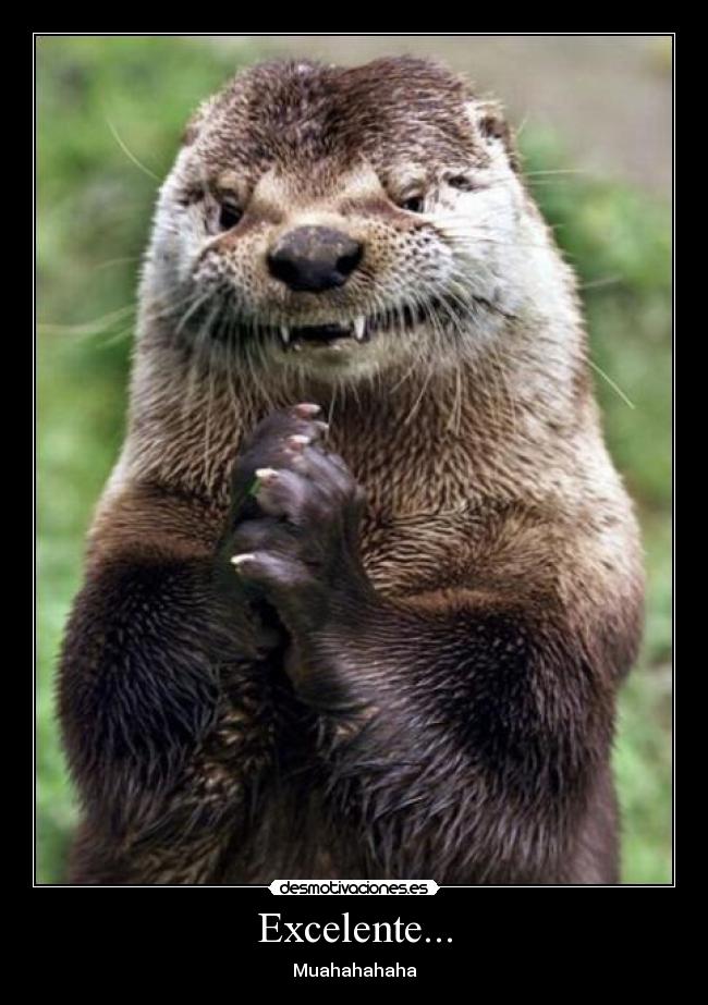 Excelente... - Muahahahaha