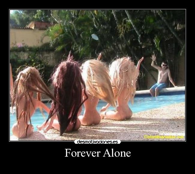 Forever Alone - 