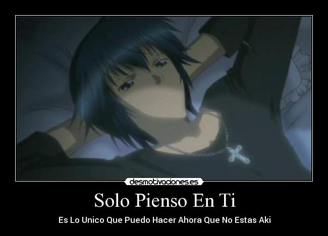 Solo Pienso En Ti - Es Lo Unico Que Puedo Hacer Ahora Que No Estas Aki