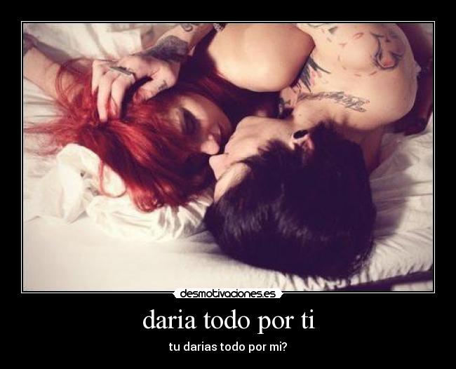daria todo por ti - 