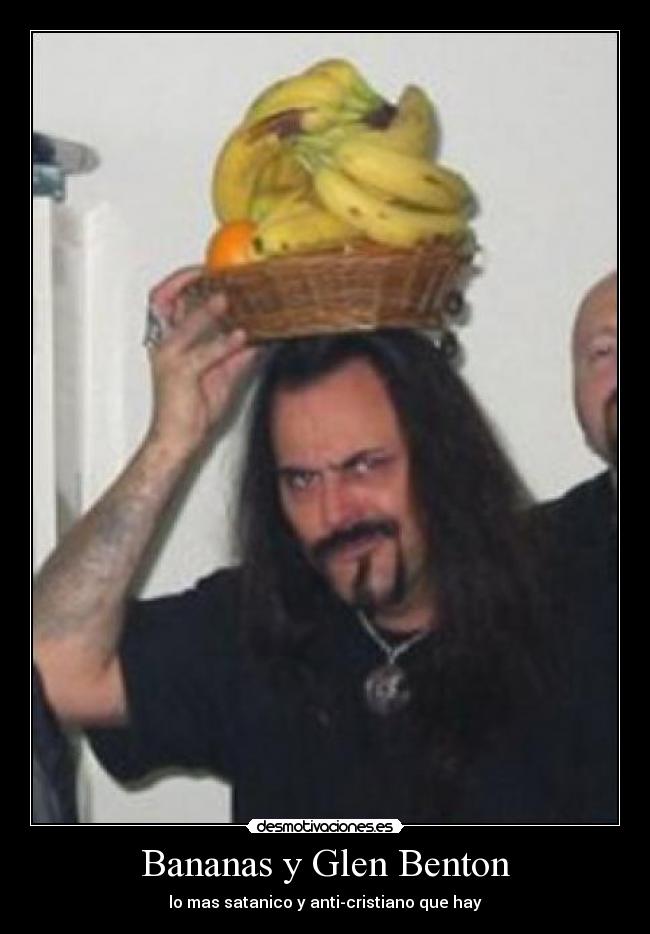Bananas y Glen Benton -