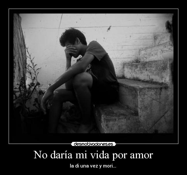 No daría mi vida por amor - 