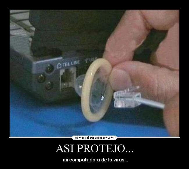 ASI PROTEJO... -  mi computadora de lo virus...