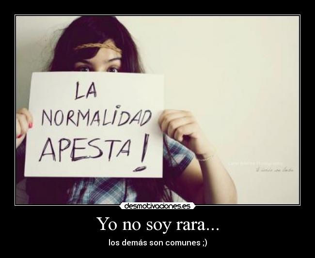 Yo no soy rara... -