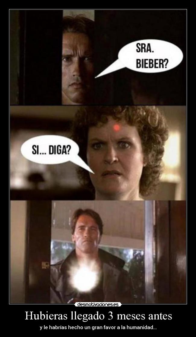 Hubieras llegado 3 meses antes - y le habrías hecho un gran favor a la humanidad...