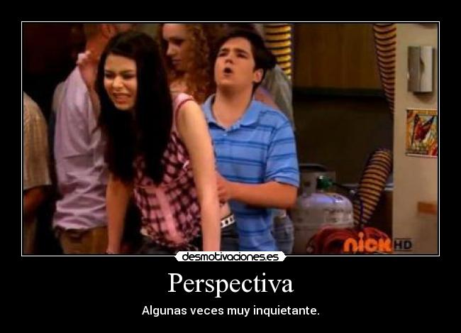 Perspectiva - Algunas veces muy inquietante.