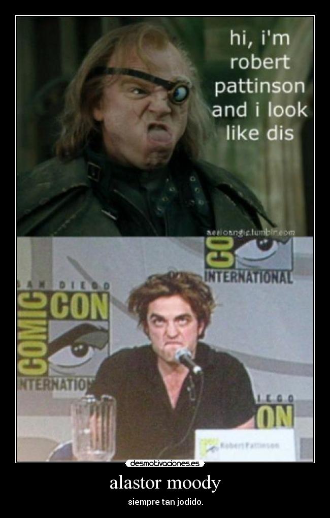 alastor moody - siempre tan jodido.