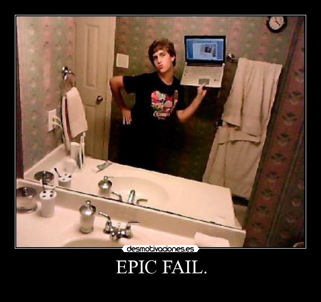 EPIC FAIL. -