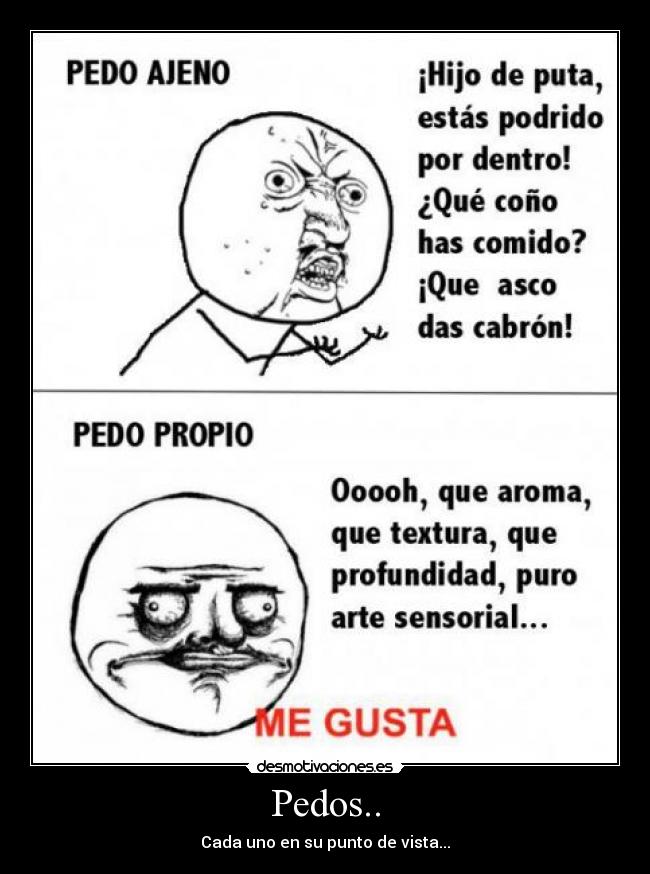 Pedos.. - Cada uno en su punto de vista...