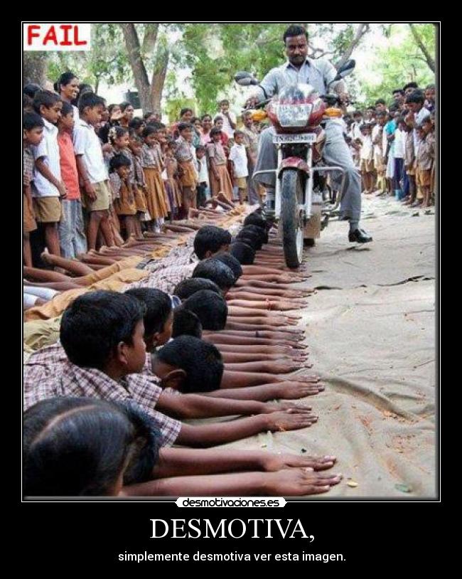 DESMOTIVA, - simplemente desmotiva ver esta imagen.