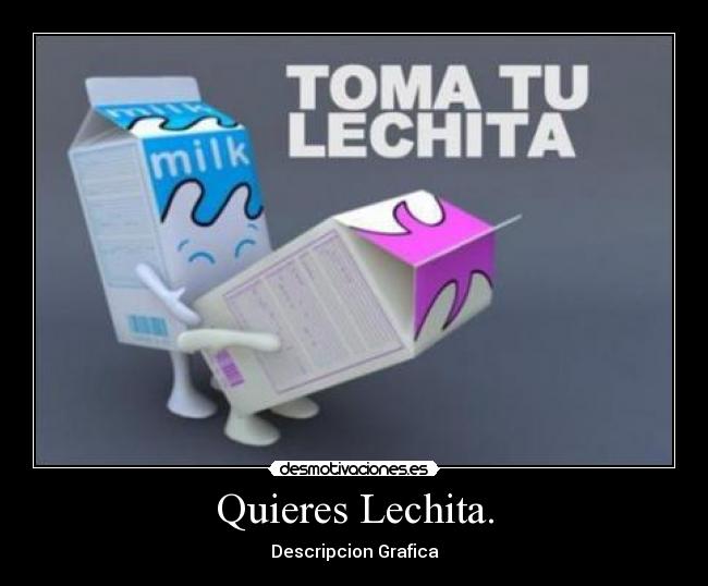 Quieres Lechita. - 