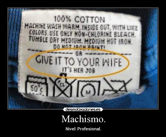 Machismo. -