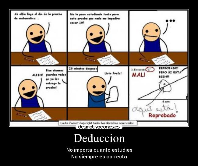 carteles deduccion no importa cuanto estudies no siempre es correcta desmotivaciones